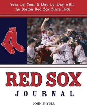 Paperback Red Sox Journal: Year by Year and Day by Day with the Boston Red Sox Since 1901 Book