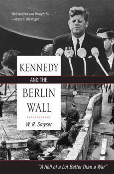 Hardcover Kennedy and the Berlin Wall: "A Hell of a Lot Better than a War" Book