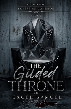 Paperback THE GILDED THRONE: (The Billionaire Sovereign Dominion: Book Two) Book