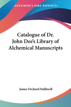 Paperback Catalogue of Dr. John Dee's Library of Alchemical Manuscripts Book