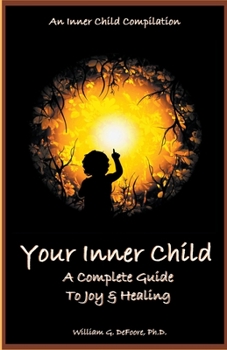 Paperback Your Inner Child: A Complete Guide to Joy & Healing Book