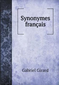 Paperback Synonymes fran?ais Leurs diff?rentes significations, et le choix qu'il en faut faire pour parler avec justesse [French] Book
