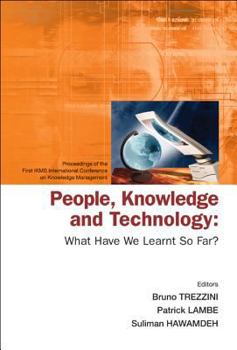 Hardcover People, Knowledge and Technology: What Have We Learnt So Far? - Procs of the First Ikms Int'l Conf on Knowledge Management Book