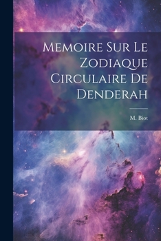 Paperback Memoire sur Le Zodiaque Circulaire De Denderah [French] Book