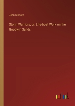 Paperback Storm Warriors; or, Life-boat Work on the Goodwin Sands Book