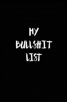 My Bullshit List: A Notebook to Release Bullshit Everyday (Spots, Black, Flowers)