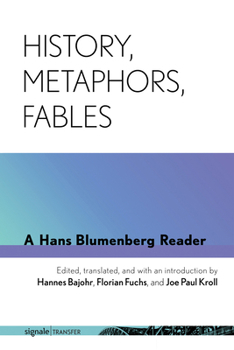 Hardcover History, Metaphors, Fables: A Hans Blumenberg Reader Book