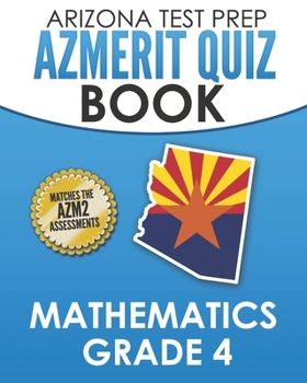 Paperback ARIZONA TEST PREP AzMERIT Quiz Book Mathematics Grade 4: Preparation for the AzMERIT Mathematics Tests Book