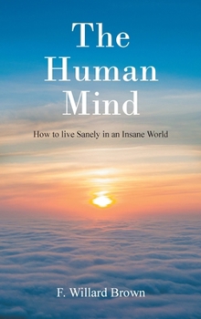 Hardcover The Human Mind: How to live Sanely in an Insane World Book