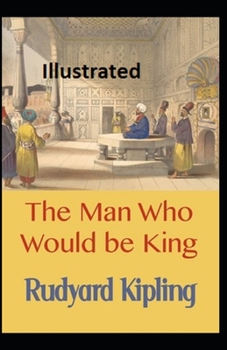 The Man Who Would be King Illustrated