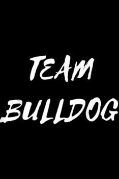 Team Bulldog: Team Bulldog School Spirit  Journal/Notebook Blank Lined Ruled 6x9 100 Pages