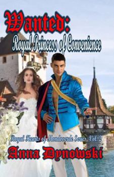 Paperback Wanted: Royal Princess of Convenience: Royal Hearts of Mondroverde Series, Vol. 2 Book