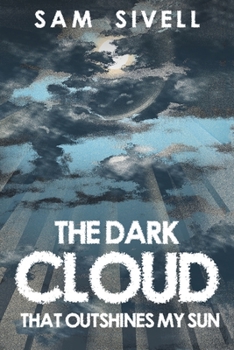 Paperback The Dark Cloud That Outshines My Sun Book