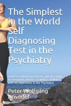 Paperback The Simplest in the World Self Diagnosing Test in the Psychiatry: Good to control your Doctor and also good for beginning doctors as well as students Book