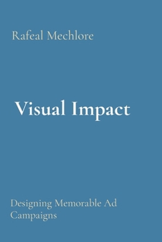 Visual Impact: Designing Memorable Ad Campaigns