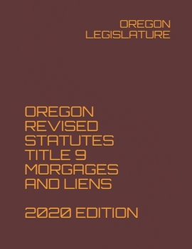 Paperback Oregon Revised Statutes Title 9 Morgages and Liens 2020 Edition Book