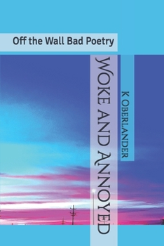 Paperback Woke and Annoyed: Off the Wall Bad Poetry Book