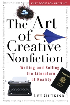 Paperback The Art of Creative Nonfiction: Writing and Selling the Literature of Reality Book
