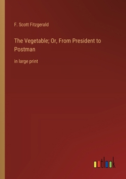 Paperback The Vegetable; Or, From President to Postman: in large print Book