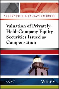 Paperback Accounting and Valuation Guide: Valuation of Privately-Held-Company Equity Securities Issued as Compensation Book