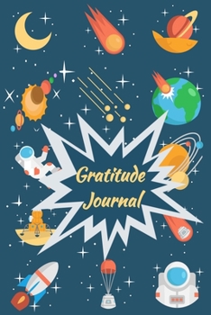 Space Gratitude Journal: Gratitude Journal for kids, with galaxy space cover , A Journal to Teach Children to Practice Gratitude and Mindfulness, 100 ... Journal FOR BOYS AND GIRLS AND TEENS