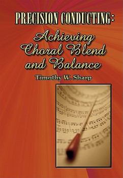Spiral-bound Precision Conducting: Achieving Choral Blend and Balance Book