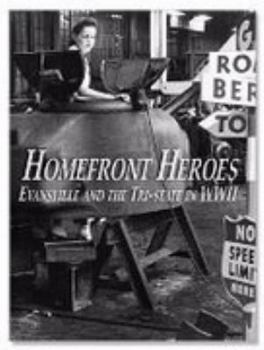 Hardcover Home Front Heroes: Evansville and the Tri-state in WWII Book