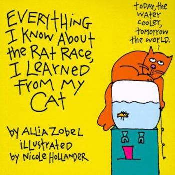 Paperback Everything I Know about the Rat Race, I Learned from My Cat Book