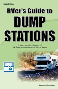 Paperback RVer's Guide to Dump Stations: A comprehensive directory of RV dump stations across the United States Book