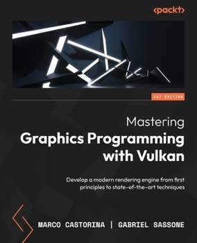 Paperback Mastering Graphics Programming with Vulkan: Develop a modern rendering engine from first principles to state-of-the-art techniques Book