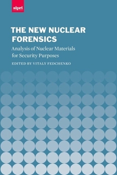 Hardcover The New Nuclear Forensics: Analysis of Nuclear Materials for Security Purposes Book