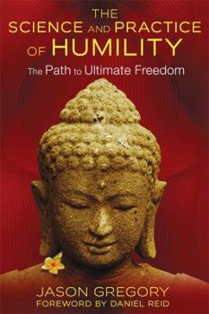 Paperback The Science and Practice of Humility: The Path to Ultimate Freedom Book
