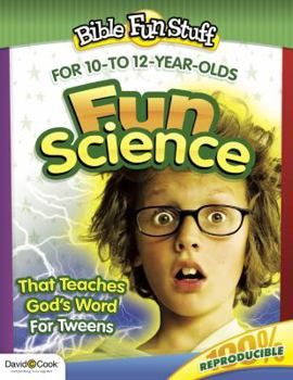 Paperback Fun Science That Teaches God's Word for Tweeners (Bible Funstuff) Book