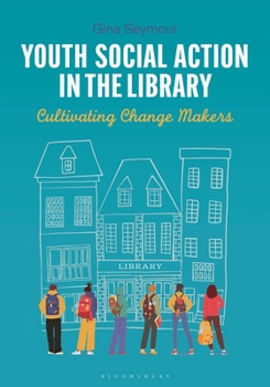 Paperback Youth Social Action in the Library: Cultivating Change Makers Book