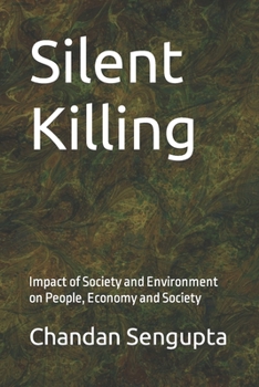 Paperback Silent Killing: Impact of Society and Environment on People, Economy and Society Book