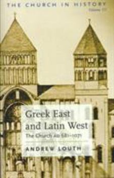 Greek East And Latin West: The Church AD 681-1071 (The Church in History)