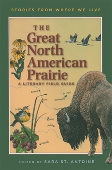The Great North American Prairie: A Literary Field Guide (Stories from Where We Live) - Book  of the Stories from Where We Live