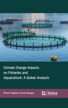 Climate Change Impacts on Fisheries and Aquaculture: A Global Analysis