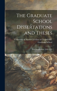 The Graduate School Dissertations and Theses: First Supplement: 1946-1959