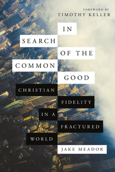 Paperback In Search of the Common Good: Christian Fidelity in a Fractured World Book
