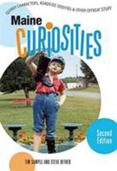 Maine Curiosities, 2nd: Quirky Characters, Roadside Oddities, and Other Offbeat Stuff (Curiosities Series) - Book  of the U.S. State Curiosities