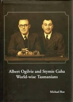 Hardcover Albert Ogilvie and Stymie Gaha: World-Wise Tasmanians Book