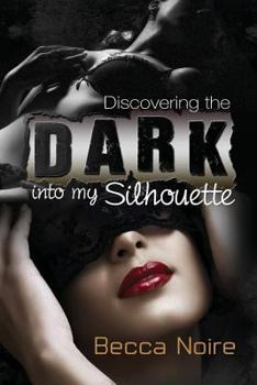 Paperback Into My Silhouette: Discovering the Dark Book