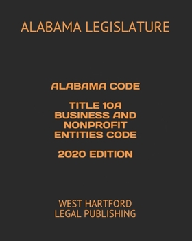 Paperback Alabama Code Title 10a Business and Nonprofit Entities Code 2020 Edition: West Hartford Legal Publishing Book