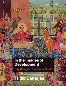 Hardcover In the Images of Development: City Design in the Global South Book