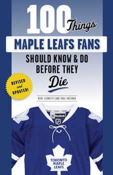 Paperback 100 Things Maple Leafs Fans Should Know & Do Before They Die Book