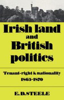 Hardcover Irish Land and British Politics: Tenant-Right and Nationality 1865–1870 Book