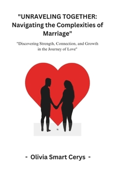 Paperback "Unraveling Together: Navigating the Complexities of Marriage" "Discovering Strength, Connection and Growth in the Journey of Love" Book