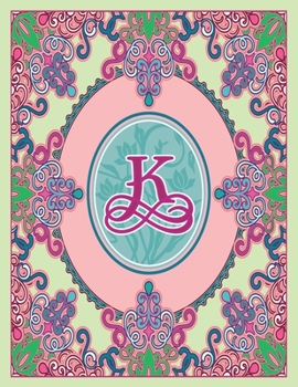 Journal Notebook Initial Letter "K" Monogram: Fun, Decorative Wide-Ruled Diary. Featuring a Unique Pink and Teal Design with Pistachio Green ... Frame Wildflowers Initial Letter Monogram)