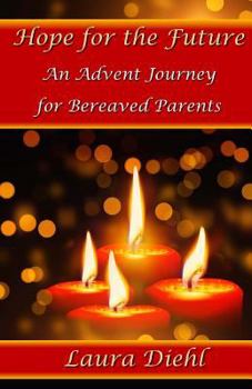 Paperback Hope for the Future: An Advent Journey for Bereaved Parents Book